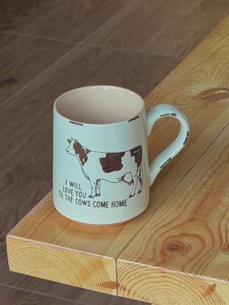 كوب البقرة بعبارة ”I will love you’ till the cows come home”